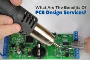 Benefits Of PCB Design Services?