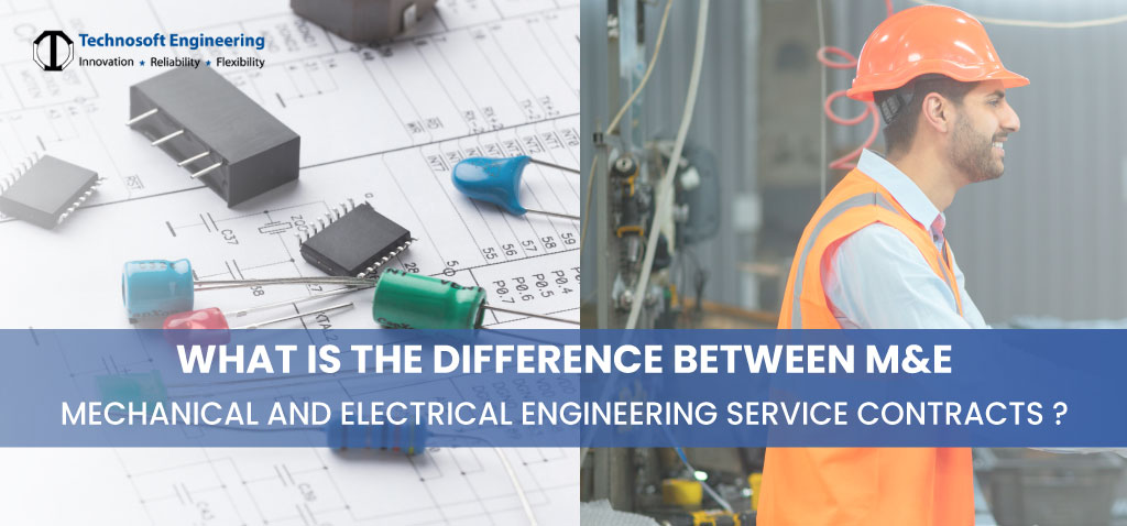 What Is The Difference Between M&E – Mechanical And Electrical Engineering Service Contracts ?