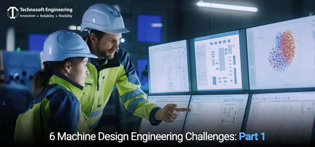 6 Machine Design Engineering Challenges: Part 1