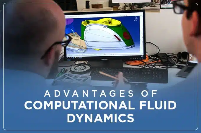 Advantages of Computational Fluid Dynamics