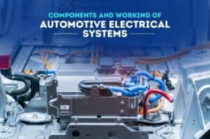 Components And Working Of Automotive Electrical Systems