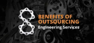 8 Benefits Of Outsourcing Engineering Services