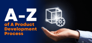A-Z Of A Product Development Process