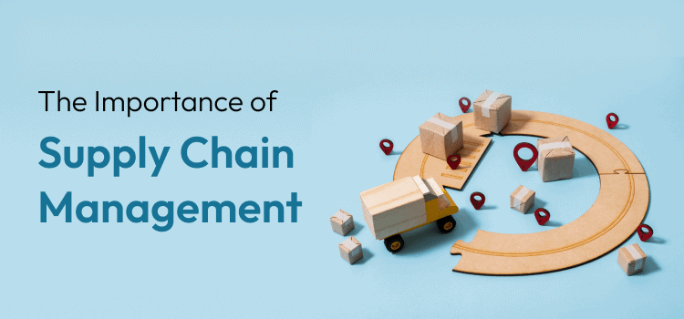 The Importance Of Supply Chain Management - Technosoft