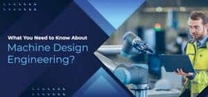 Machine design engineering is a multidisciplinary field that combines knowledge from various areas such as mechanical engineering, materials science, and electrical engineering. Machine design engineers are responsible for designing and developing machines and product development that meet specific performance, reliability, and safety requirements. In this blog post, we will discuss what you need to know about machine design engineering.