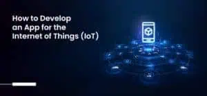 Learn How to Develop an App for the Internet of Things (IoT)