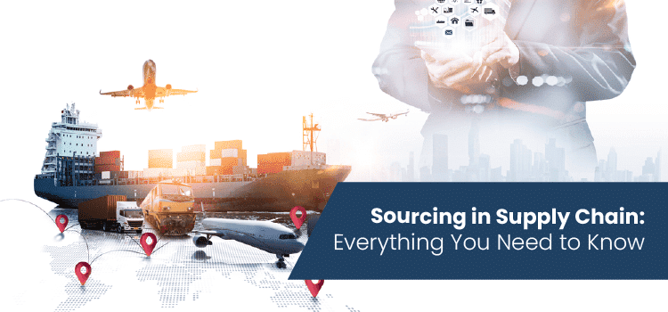 Sourcing in Supply Chain: Everything You Need to Know