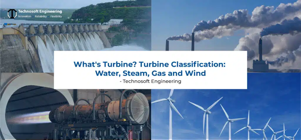 What are the different Types of Turbines and classifications?