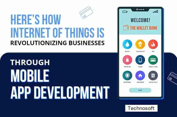 How IoT Is Revolutionizing Businesses Through Mobile App Development