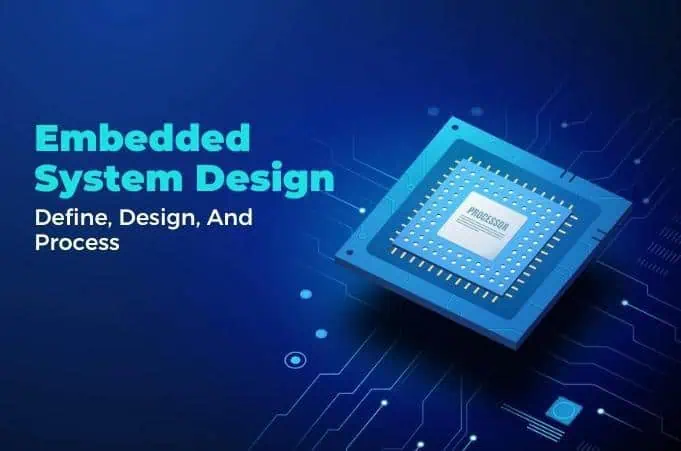 Embedded Electronics & System Design – Define, Design, And Process