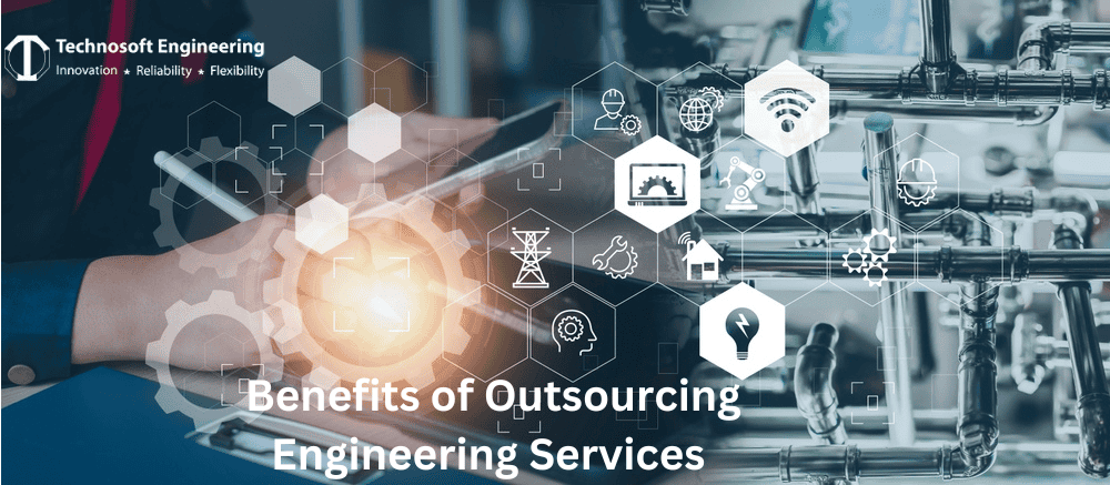 The Benefits of Outsourcing Engineering Services