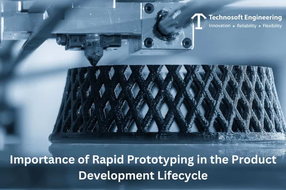 The Importance of Rapid Prototyping in the Product Development Lifecycle