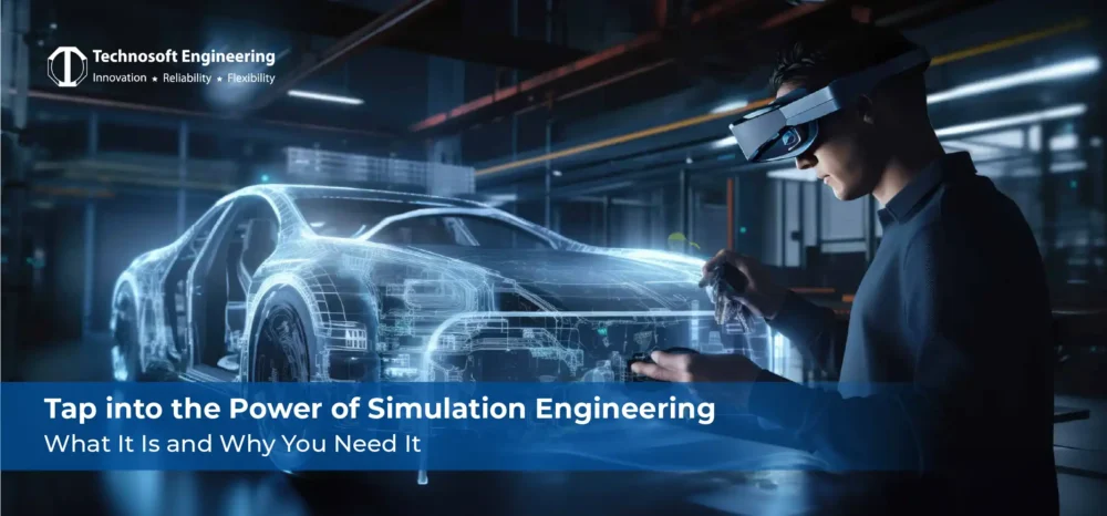 Tap Into the Power of Simulation Engineering: What It is and Why You Need It