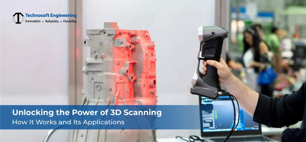 Unlocking the Power of 3D Scanning: How It Works and Its Applications