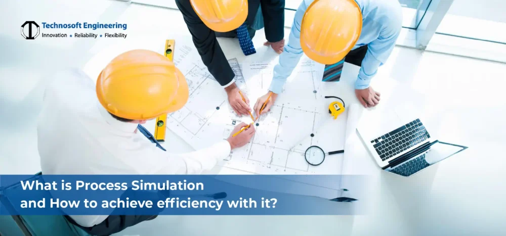 What is Process Simulation & How to Achieve Efficiency With It?