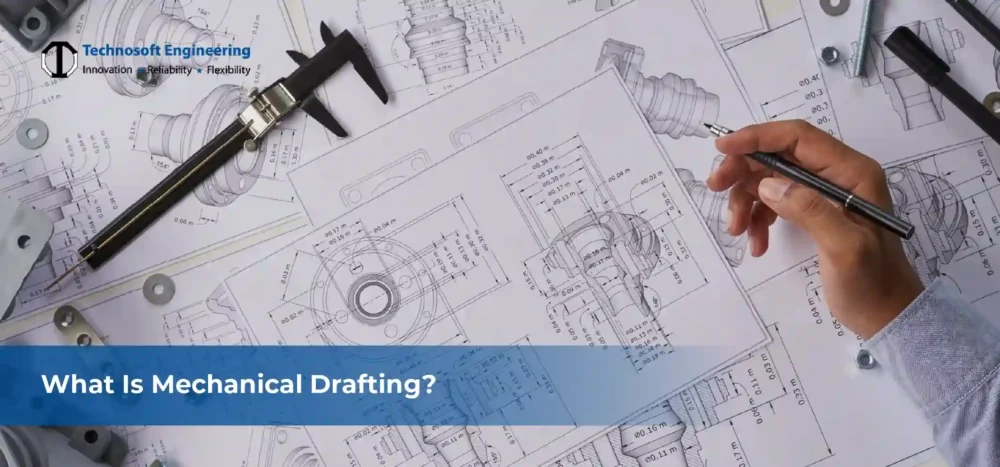 What is Mechanical Drafting? & What Role Does It Play in the Mechanical Industry?