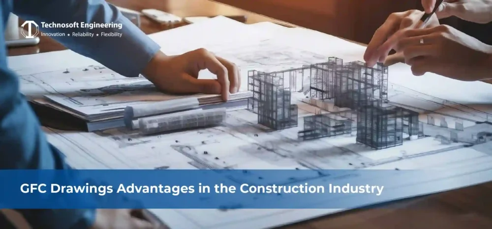 Ultimate Guide to GFC Drawings & its Advantages in the Construction Industry