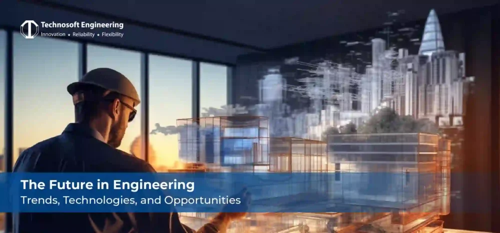 The Future of Engineering: Trends, Technologies, and Opportunities