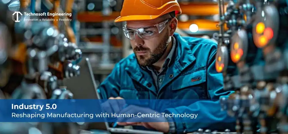 Industry 5.0: Reshaping Manufacturing with Human-Centric Technology Industry 5.0: Reshaping Manufacturing with Human-Centric Technology