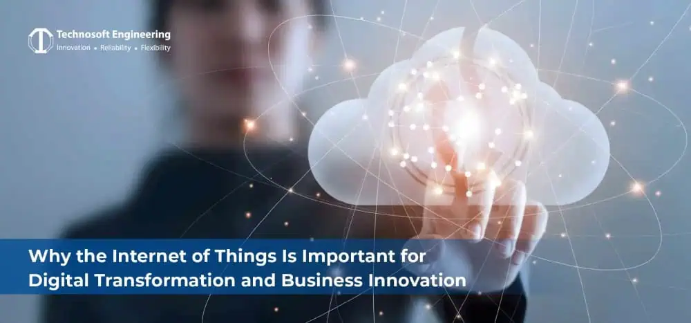 What is IoT & Why the Internet of Things Is Important for Digital Transformation and Business Innovation