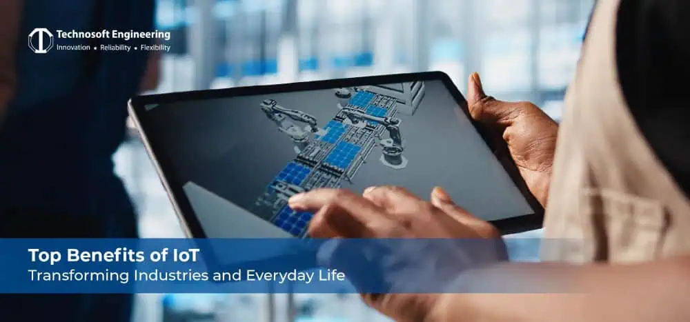 Top Benefits of IoT: Transforming Industries and Everyday Life