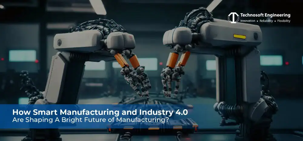 How Smart Manufacturing and Industry 4.0 Are Shaping A Bright Future of Manufacturing? How Smart Manufacturing and Industry 4.0 Are Shaping A Bright Future of Manufacturing?