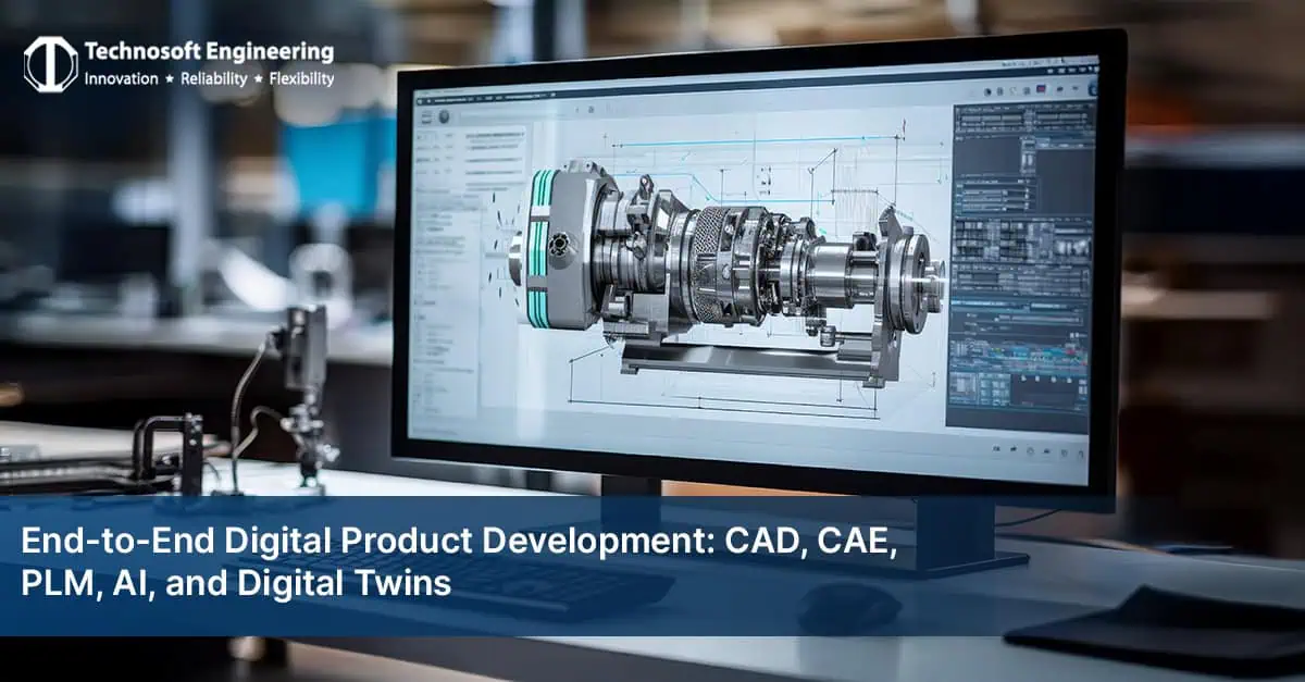 End-to-End Digital Product Development: CAD, CAE, PLM, AI, and Digital Twins End-to-End Digital Product Development: CAD, CAE, PLM, AI, and Digital Twins
