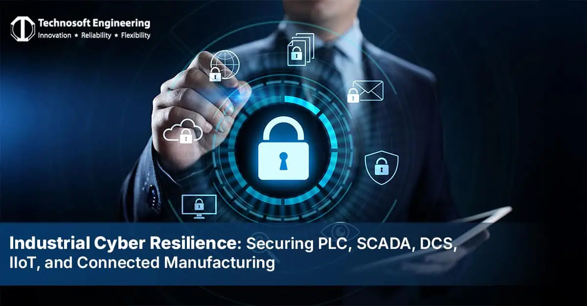 Industrial Cyber Resilience: Securing PLC, SCADA, DCS, IIoT, and Connected Manufacturing Industrial Cyber Resilience: Securing PLC, SCADA, DCS, IIoT, and Connected Manufacturing
